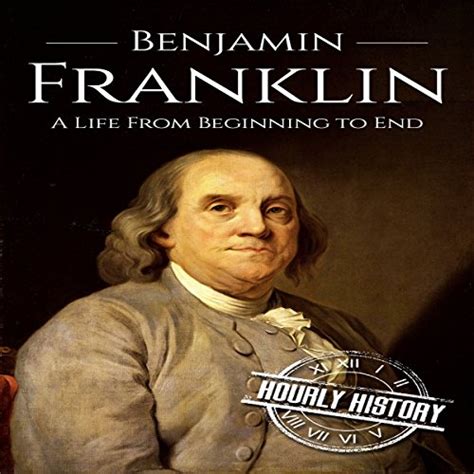 Benjamin Franklin A Life From Beginning To End Hörbuch Download