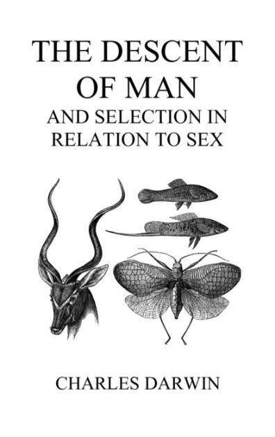 The Descent Of Man And Selection In Relation To Sex By Charles Darwin Paperback Barnes And Noble®