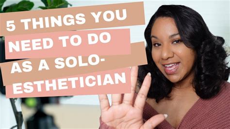 Things You Need To Do As A Solo Esthetician Before Becoming An