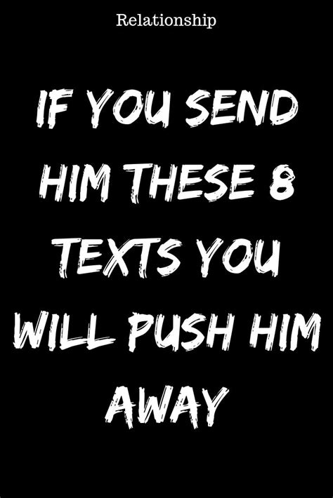 If You Send Him These 8 Texts You Will Push Him Away Believe Catalog You Pushed Me Away