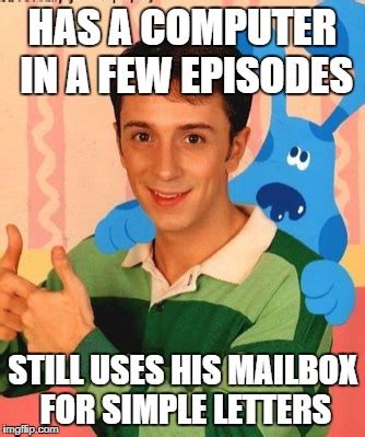 Image Tagged In Steve From Blue S Clues Logic Blue S Clues Imgflip