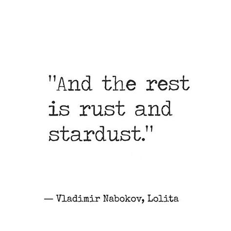 Vladimir Nabokov Lolita “and The Rest Is Rust And Stardust