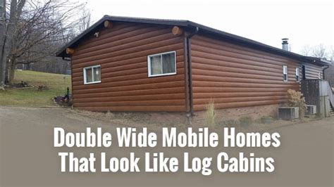 Double Wide Mobile Homes That Look Like Log Cabins