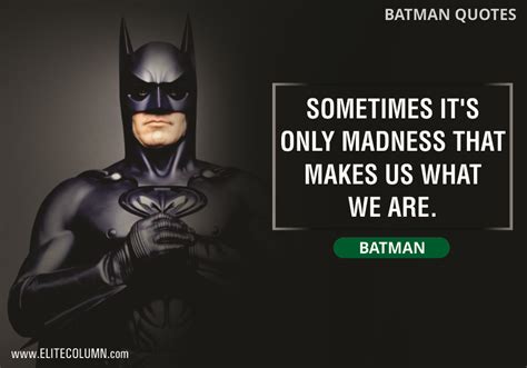 You see, it's the slow knife, the knife that takes it's time, the knife that waits years without forgetting. 10 Most Powerful Batman Quotes To Make Your Day | EliteColumn