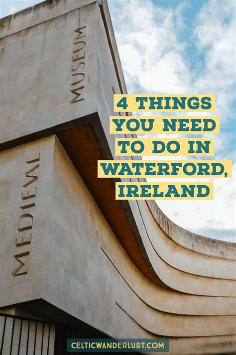 The Best Things To Do In Waterford Irelands Oldest City Celtic