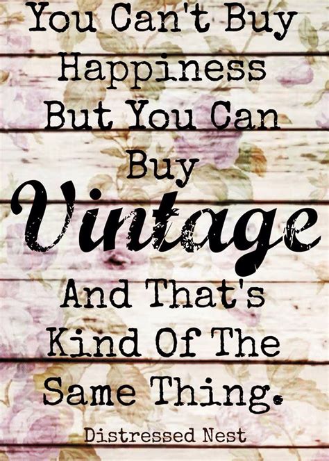 Pin By Pamela Quinn On The Beauty Of Vintage Vintage Quotes Antique Quotes Thrifting Quotes