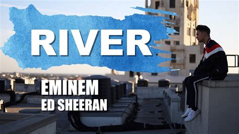 Eminem River Ft Ed Sheeran Youtube