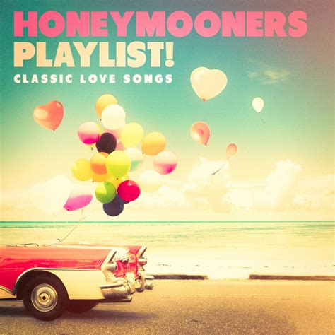 Honeymooners Playlist Classic Love Songs Album By Best Love Songs