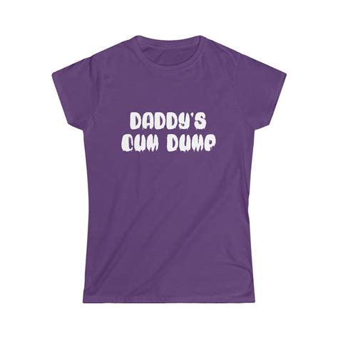 Daddys Cum Dump Shirt Naughty Cum Slut T Shirt Dom And Etsy