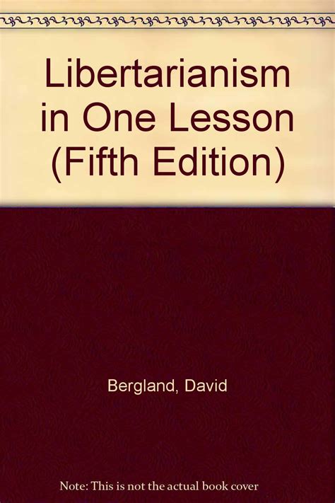 Libertarianism In One Lesson Bergrend David 9780940643000 Books