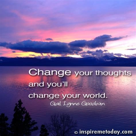 Change Your Thoughts And Youll Change Your World Inspire Me Today