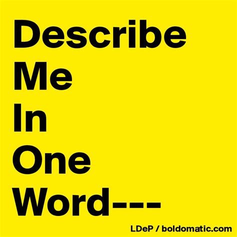 Describe Me In One Word Post By Misterlab On Boldomatic