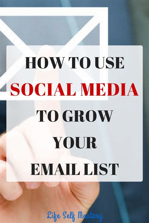 How To Use Social Media To Grow Your Email List Lifeselfmastery