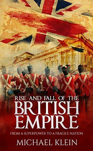 Rise And Fall Of The British Empire From A Superpower To A Fragile