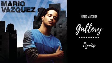 Mario Vazquez Gallery Lyrics Youtube
