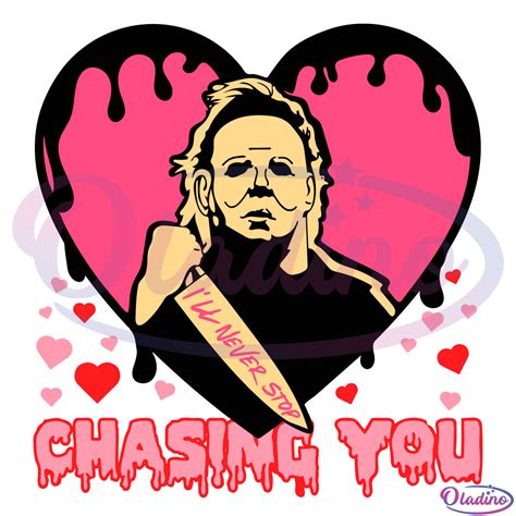 Ill Never Stop Chasing You Svg Michael Myers Valentines Day Svg