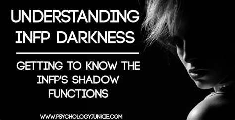 Understanding Infp Darkness Getting To Know The Infps Shadow