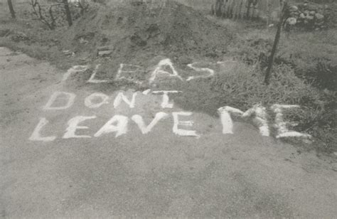 Bas Jan Ader “ Dont Leave Me Conceptual Photography Graffiti Quotes
