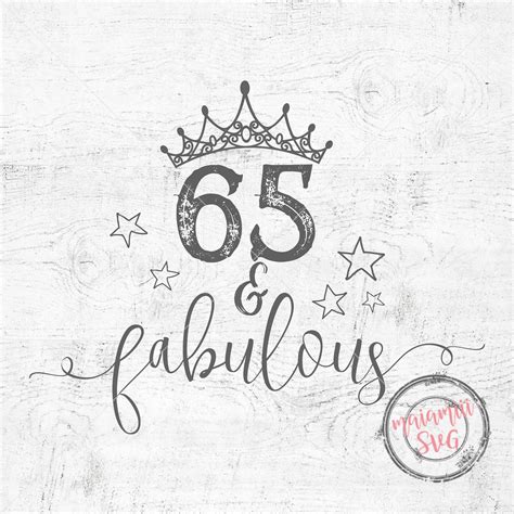 65 And Fabulous Svg Birthday Svg 65th Birthday Cricut Cut File Etsy