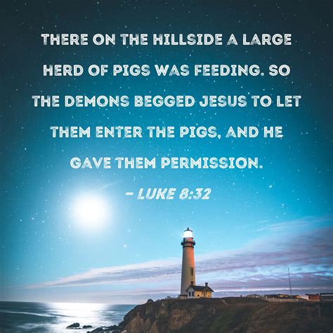 Luke 832 There On The Hillside A Large Herd Of Pigs Was Feeding So