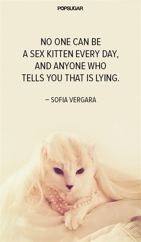 Pro Tip On Being A Sex Kitten From Sofia Vergara Celebrity Quotes