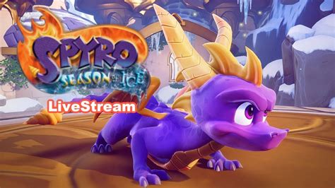 Spyro Season Of Ice Live Stream Playthrough Part 1 Youtube