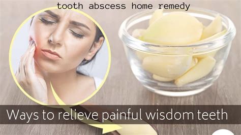 Tooth Abscess Home Remedy Ways To Relieve Painful Wisdom Teeth Youtube