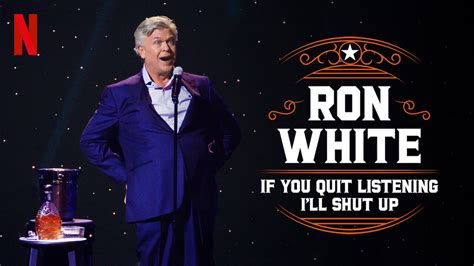 Is Ron White If You Quit Listening Ill Shut Up Available To Watch