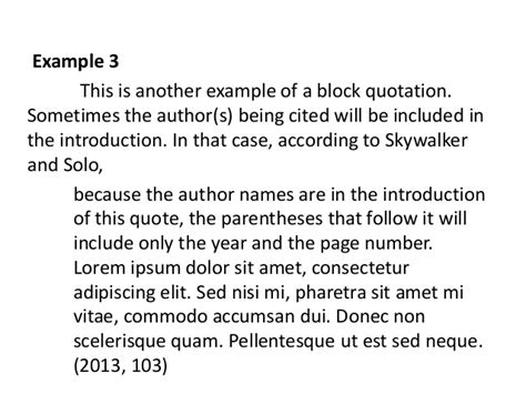 When should a block quotation be used? Citation: APA Style