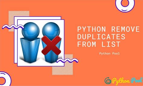 Python Remove Duplicates From List With Examples Python Pool