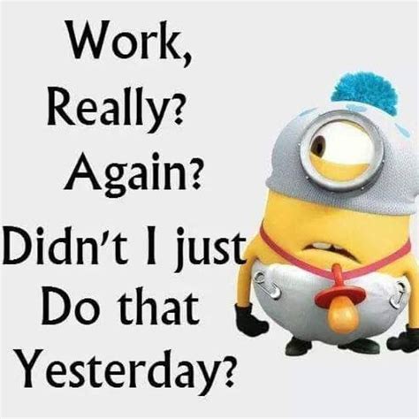 Billedresultat For Minions My Boss Told Me To Have A Good Day Minions