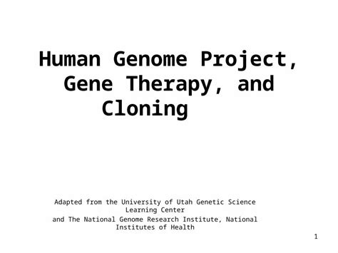 Ppt 1 Human Genome Project Gene Therapy And Cloning Adapted From