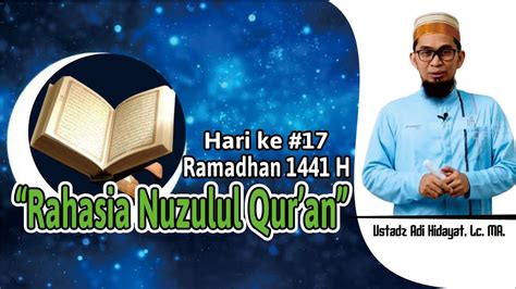 “rahasia Nuzulul Quran” 17 Ramadhan 1441 H Ustad Adi Hidayat Lc Ma