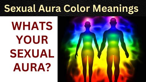 Aura Colors And Their Meaning What Your Sexual Aura Color Says About