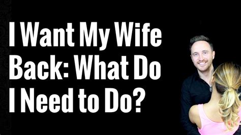 I Want My Wife Back Youtube