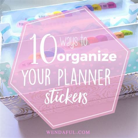 Ways To Organize Your Planner Stickers Wendaful Planner Info Arc