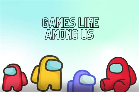24 Best Games Like Among Us On Android Techcult