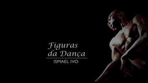 Ismael ivo è nato a san paolo del brasile, dove ha studiato danza e recitazione vincendo il premio come miglior danzatore solista nel 1979, 1981 e conosciuto in tutto il mondo, ismael ivo è stato artista ospite e solista in numerosi spettacoli: Figuras da Dança 2012 I Ismael Ivo - YouTube