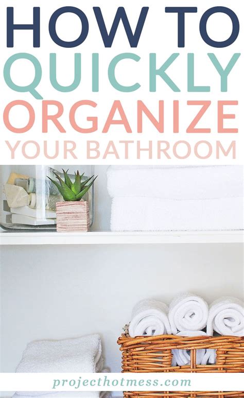 How To Quickly Organize Your Bathroom Project Hot Mess