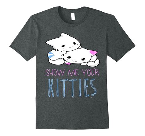 Show Me Your Kitties Tshirt Funny Cat Tshirt Anz Anztshirt