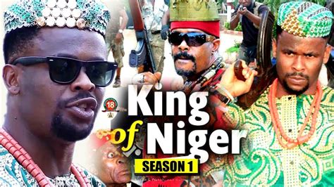 King Of Niger Season 1 New Movie 2018 Latest Nigerian Nollywood