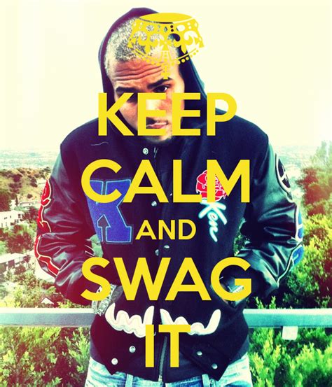 Keep Calm And Swag It Chris Brown Dope And Swag