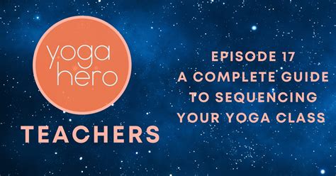 Podcast Yoga Hero Teachers Episode 17 A Complete Guide To