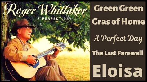 Roger Whittaker Sings Green Green Gras Of Home The Last Farewell