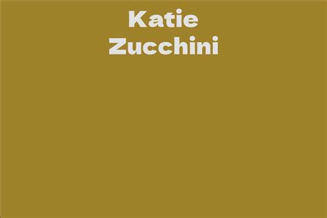 Katie Zucchini Facts Bio Career Net Worth Aidwiki