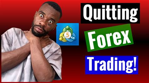 Quitting Forex Trading Youtube