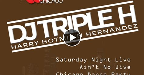 Dj Triple H On Wbmxs Saturday Night Live Aint No Jive Chicago Dance Party 80517 By Harry