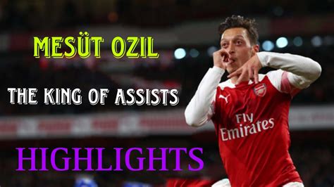 Mesut Ozil The King Of Assists Ultimate Passing Skills And Highlights