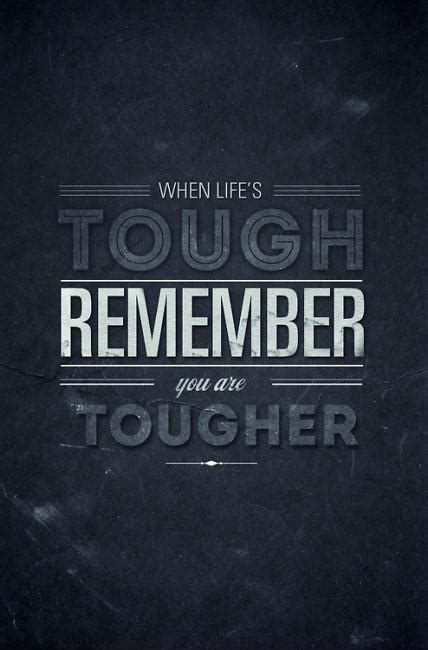 When Life Is Tough Remember You Are Tougher Picture Quotes