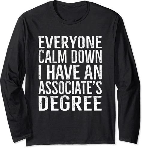 Calm Down I Have An Associates Degree College Graduation